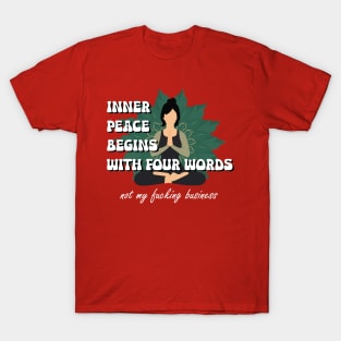 inner peace begins with four words T-Shirt